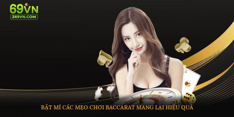 Bật mí các mẹo chơi baccarat mang lại hiệu quả