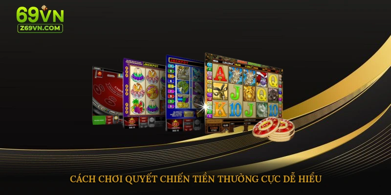 Cách chơi Quyết chiến tiền thưởng cực dễ hiểu