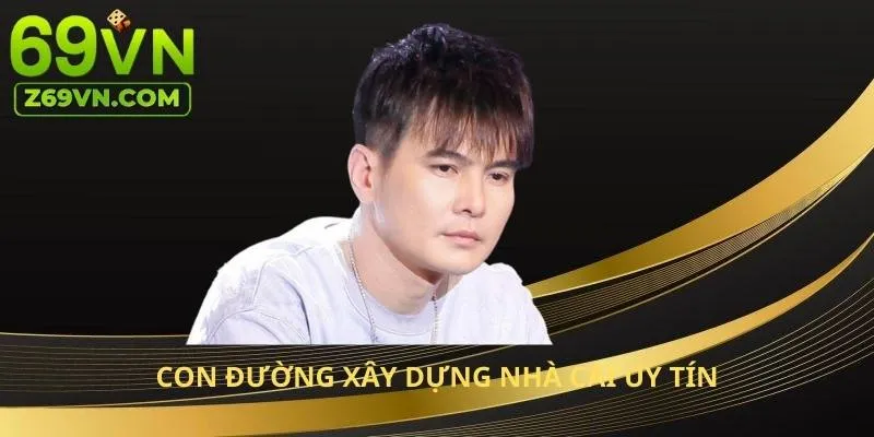Con đường xây dựng nhà cái uy tín