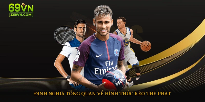 Định nghĩa tổng quan về hình thức kèo thẻ phạt