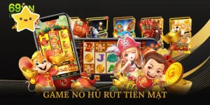 Game nổ hũ rút tiền mặt