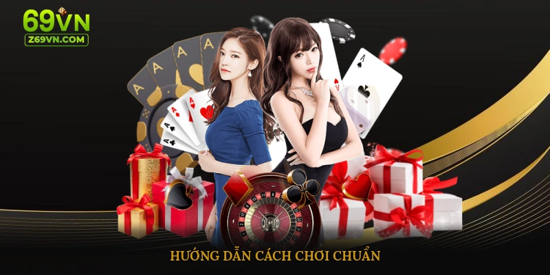 Hướng dẫn cách chơi chuẩn