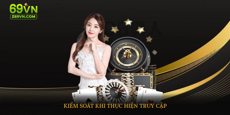 Kiểm soát khi thực hiện truy cập