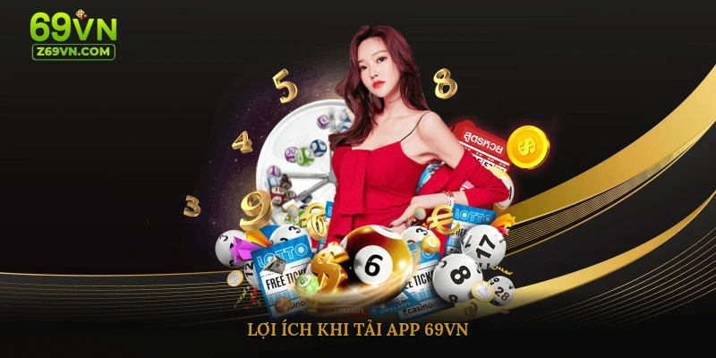 Lợi ích khi tải app 69vn
