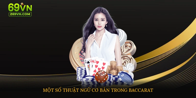 Một số thuật ngữ cơ bản trong baccarat