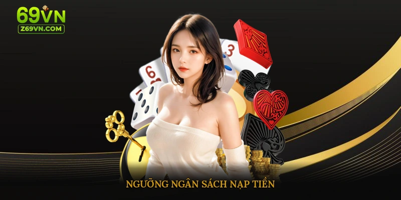 Ngưỡng ngân sách nạp tiền