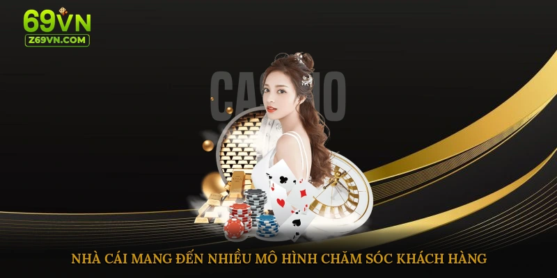 Nhà cái mang đến nhiều mô hình chăm sóc khách hàng