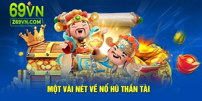 Giới thiệu nổ hũ thần tài tại 69VN