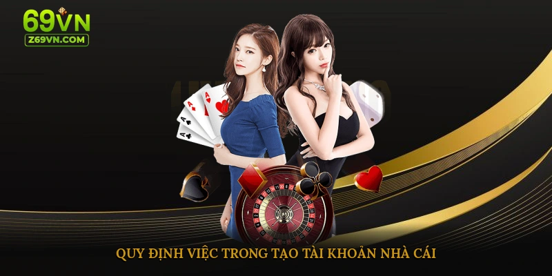 Quy định việc trong tạo tài khoản nhà cái