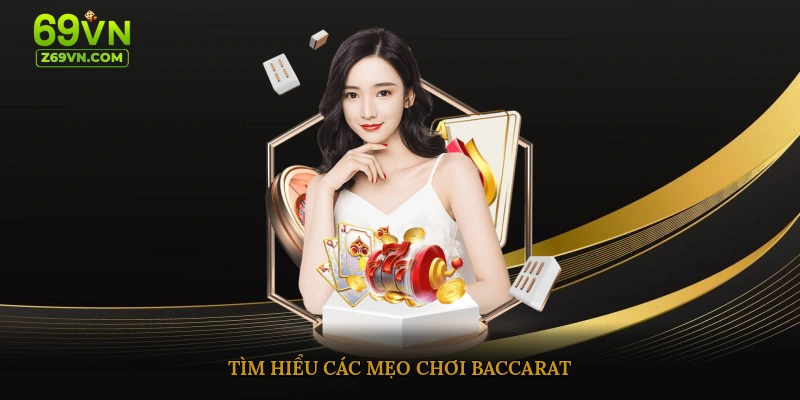 Tìm hiểu các mẹo chơi baccarat