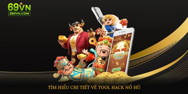 Tìm hiểu đôi chút về tool hack nổ hũ 