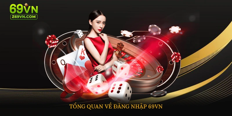 Tổng quan về đăng nhập 69VN