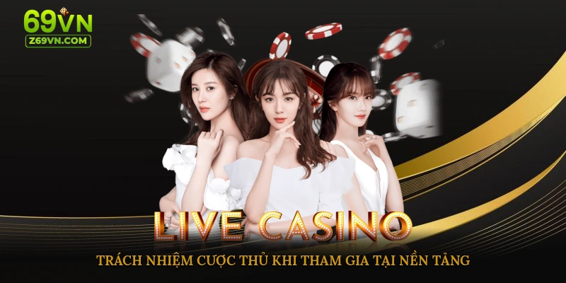 Trách nhiệm cược thủ khi tham gia tại nền tảng