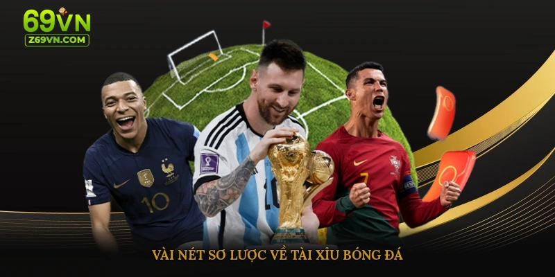 Vài nét sơ lược về tài xỉu bóng đá