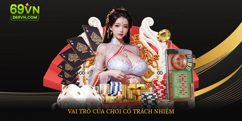 Vai trò của việc chơi phải có trách nhiệm